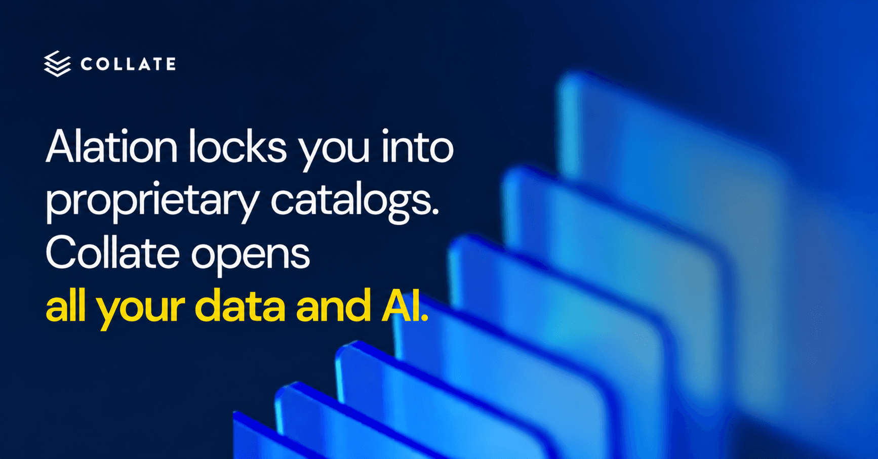 Alation locks you into proprietary catalogs. Collate opens all your data and AI.