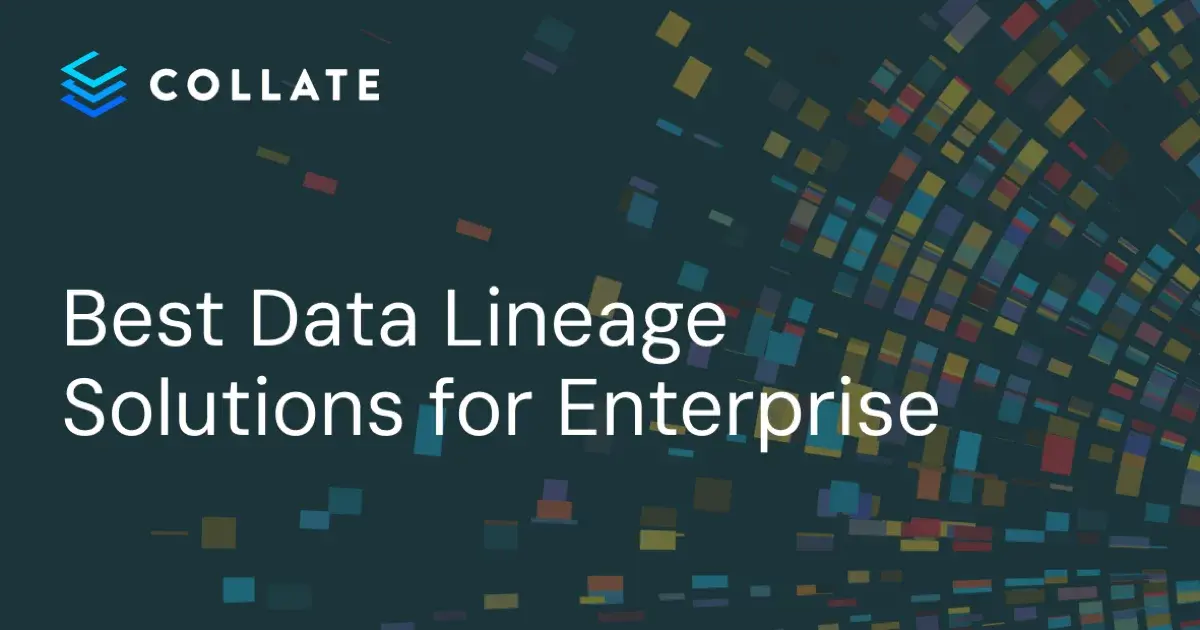 Best Data Lineage Solutions for Enterprise: Top 7 in 2026